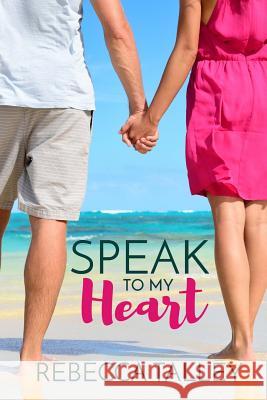 Speak to My Heart Rebecca Talley 9781987589016