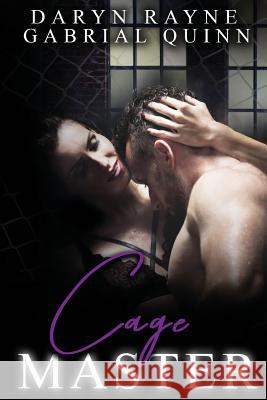 Cage Master Daryn Rayne Gabrial Quinn 9781987590081