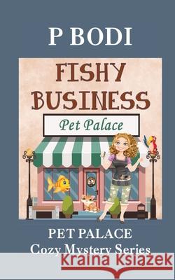 Fishy Business: Pet Palace Cozy Mystery Series P Bodi 9781987593983 Createspace Independent Publishing Platform