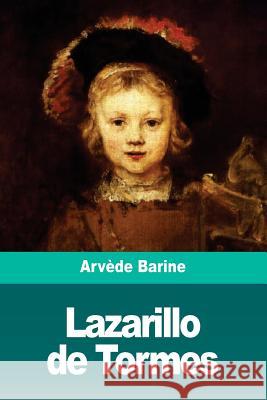 Lazarillo de Tormes Arvede Barine 9781987594546 Createspace Independent Publishing Platform