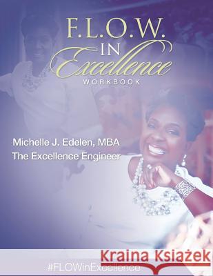 F.L.O.W. In Excellence Workbook Edelen Mba, Michelle J. 9781987598001