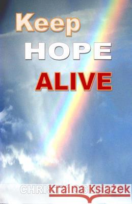 Keep Hope Alive: God Can Do It Christy Ogbeide 9781987600261 Createspace Independent Publishing Platform