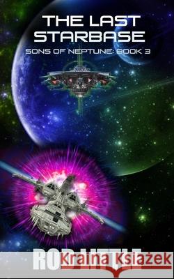 The Last Starbase Rod Little 9781987601398 Createspace Independent Publishing Platform