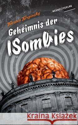 Geheimnis der ISombies: Episode 5: Konvertiert das, ihr verfluchten Würmer! Krepinsky, Ingo 9781987603323