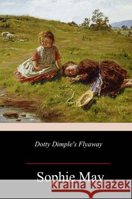 Dotty Dimple's Flyaway Sophie May 9781987610697