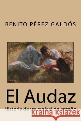 El Audaz: Historia de un radical de antaño Tues, Jm 9781987611267 Createspace Independent Publishing Platform