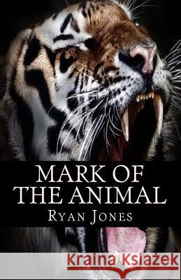 Mark of The Animal Jones, Ryan 9781987613292 Createspace Independent Publishing Platform