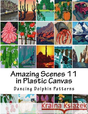 Amazing Scenes 11: In Plastic Canvas Dancing Dolphin Patterns 9781987613414 Createspace Independent Publishing Platform