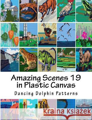 Amazing Scenes 19: In Plastic Canvas Dancing Dolphin Patterns 9781987613636 Createspace Independent Publishing Platform