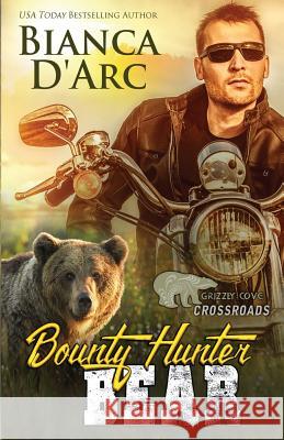 Bounty Hunter Bear: Crossroads Bianca D'Arc 9781987614947 Createspace Independent Publishing Platform