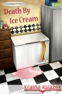 Death By Ice Cream: Large Type Edition Douglass, Rebecca M. 9781987615470 Createspace Independent Publishing Platform