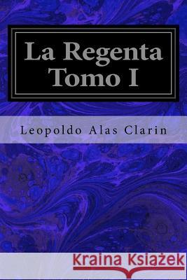 La Regenta Tomo I Leopoldo Alas Clarin 9781987617818