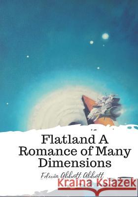 Flatland A Romance of Many Dimensions Abbott, Edwin Abbott 9781987618549 Createspace Independent Publishing Platform