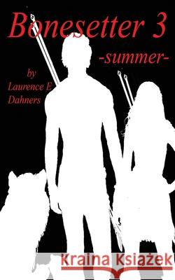 Bonesetter 3 -summer- Dahners, Laurence E. 9781987620252 Createspace Independent Publishing Platform