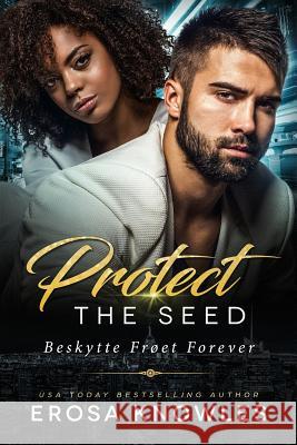 Protect the Seed Erosa Knowles 9781987622775 Createspace Independent Publishing Platform