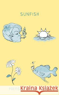 sunfish Eileen, Shelby 9781987623420 Createspace Independent Publishing Platform
