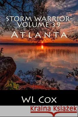 Storm Warrior-Volume 39: Atlanta Wl Cox 9781987624212 Createspace Independent Publishing Platform