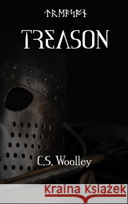 Treason C. S. Woolley 9781987625356 Createspace Independent Publishing Platform