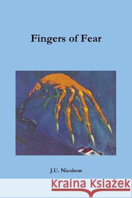 Fingers of Fear J. U. Nicolson Douglas A. Anderson 9781987626629 Createspace Independent Publishing Platform