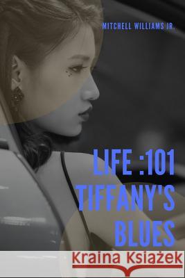 Life: 101 Tiffany's Blues Mr Mitchell William 9781987626797