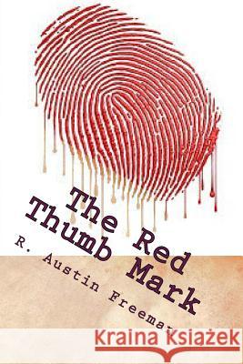 The Red Thumb Mark R. Austin Freeman 9781987627107 Createspace Independent Publishing Platform