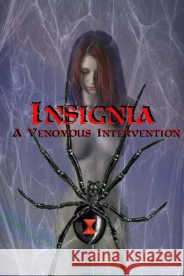 Insignia: A Venemous Intervention Morris D. Anderson 9781987629460 Createspace Independent Publishing Platform