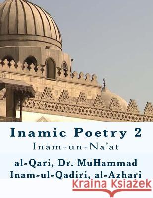 Inamic Poetry 2: Inam-un-Na'at Al-Azhari, Muhammad Inam 9781987635867 Createspace Independent Publishing Platform