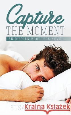 Capture The Moment: An O'Brien Brothers Novel Susan Coventry 9781987638806