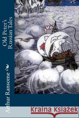 Old Peter's Russian Tales Arthur Ransome 9781987641073 Createspace Independent Publishing Platform