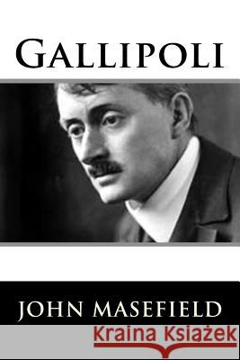 Gallipoli John Masefield 9781987642599 Createspace Independent Publishing Platform