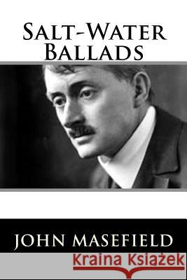 Salt-Water Ballads John Masefield 9781987642674 Createspace Independent Publishing Platform