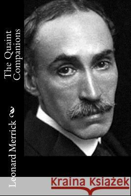 The Quaint Companions Leonard Merrick 9781987643343 Createspace Independent Publishing Platform