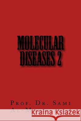 Molecular Diseases 2: Molecules Dr Sami a. Al-Mudhaffa 9781987644074 Createspace Independent Publishing Platform