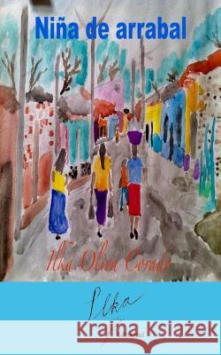 Niña de arrabal Oliva Corado, Ilka 9781987644562 Createspace Independent Publishing Platform