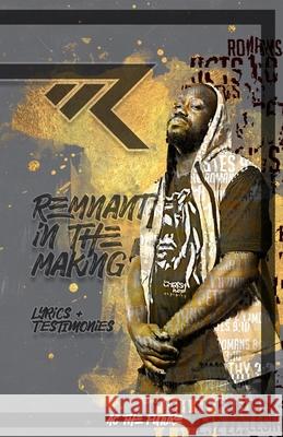 Remnant In The Making: Lyrics and Testiomines A. C. Davis 9781987645903 Createspace Independent Publishing Platform