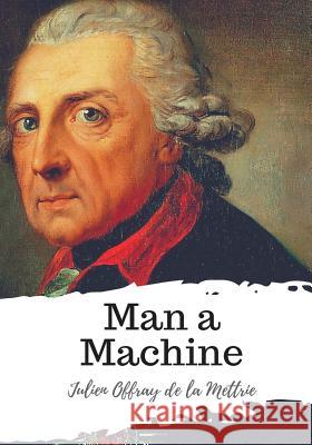 Man a Machine Julien Offray De La Mettrie Gertrude Carman Bussey 9781987650006