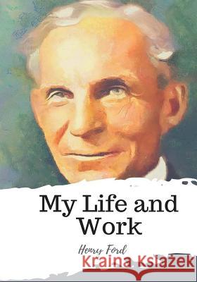 My Life and Work Henry Ford 9781987650150