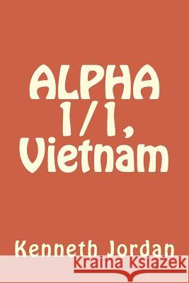 ALPHA 1/1, Vietnam Jordan, Kenneth N. 9781987650945 Createspace Independent Publishing Platform