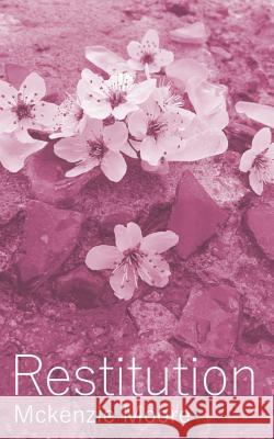 Restitution McKenzie Moore 9781987651287 Createspace Independent Publishing Platform