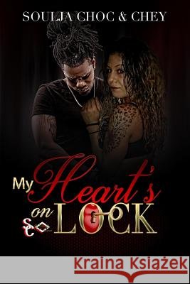 My Heart's On Lock Trilogy Soulja Choc, Chey 9781987653151