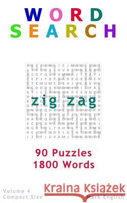 Word Search: Zig Zag, 90 Puzzles, 1800 Words, Volume 4, Compact 5x8 Size English, Mark 9781987654240
