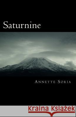 Saturnine Annette Soria 9781987654875 Createspace Independent Publishing Platform