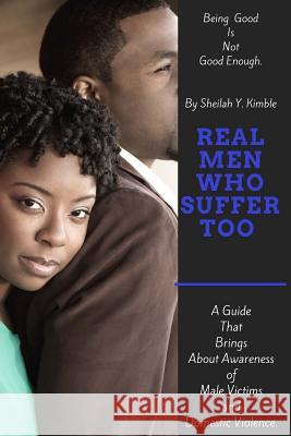 Real Men Who Suffer Too Sheilah y. Kimble 9781987654943 Createspace Independent Publishing Platform