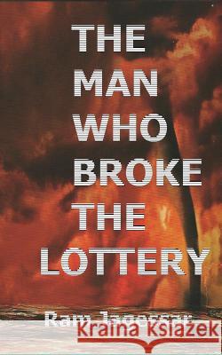 The Man Who Broke The Lottery Ram Jagessar 9781987655872