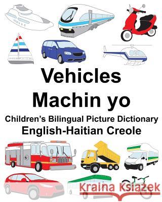 English-Haitian Creole Vehicles/Machin yo Children's Bilingual Picture Dictionary Carlson, Suzanne 9781987657531 Createspace Independent Publishing Platform