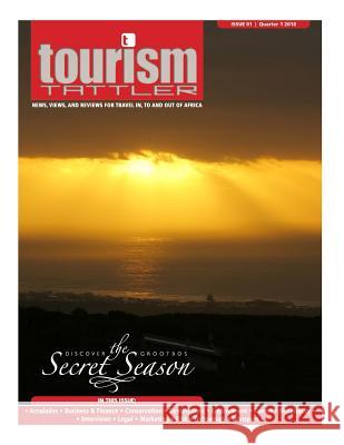Tourism Tattler Issue 1 2018: News, Views, and Reviews for Travel in, to and out of Africa. Martin, Derek 9781987659474 Createspace Independent Publishing Platform