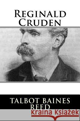 Reginald Cruden Talbot Baines Reed 9781987661088