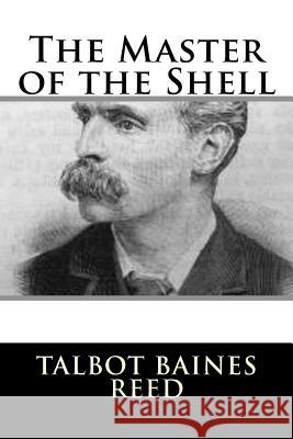 The Master of the Shell Talbot Baines Reed 9781987661156