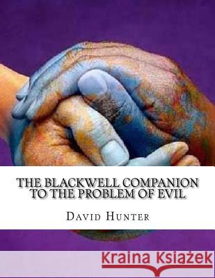 The Blackwell Companion to the Problem of Evil David Hunter 9781987661248