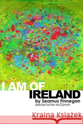 I Am of Ireland Seamus Finnegan 9781987665482